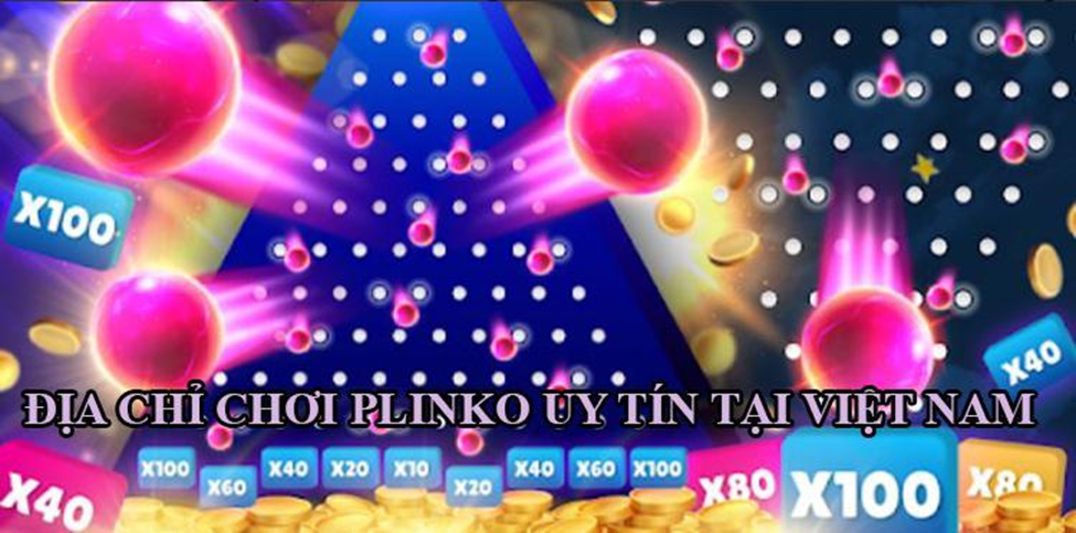 Địa chỉ chơi Plinko uy tín tại Việt Nam